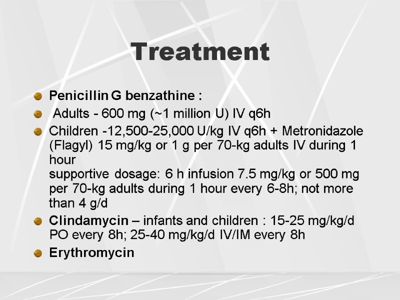 Treatment Penicillin G benzathine :  Adults - 600 mg (~1 million U) IV